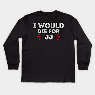 i would die for jj Kids Long Sleeve T-Shirt